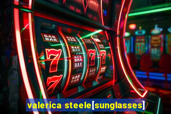 valerica steele[sunglasses]